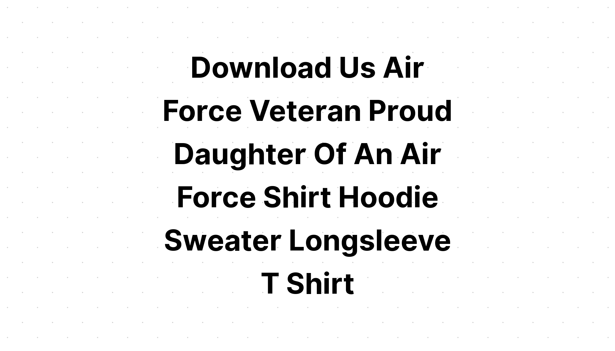 Download Proud Daughter Of A Us Air Force SVG File